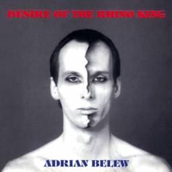 Adrian Belew : Desire Of The Rhino King